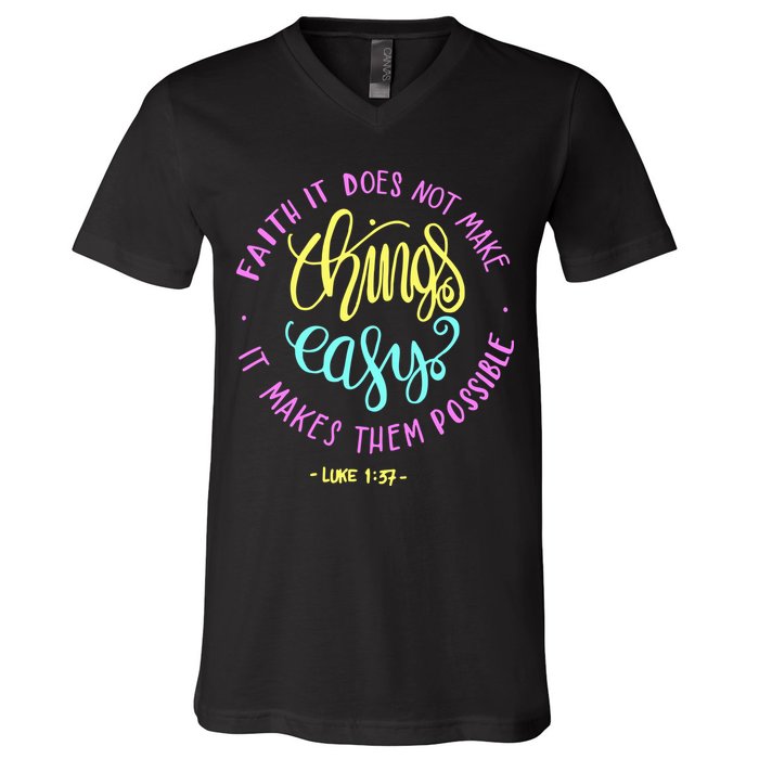 Faith It Does Not Make Things Easy It Makes Them Possible Luke V-Neck T-Shirt