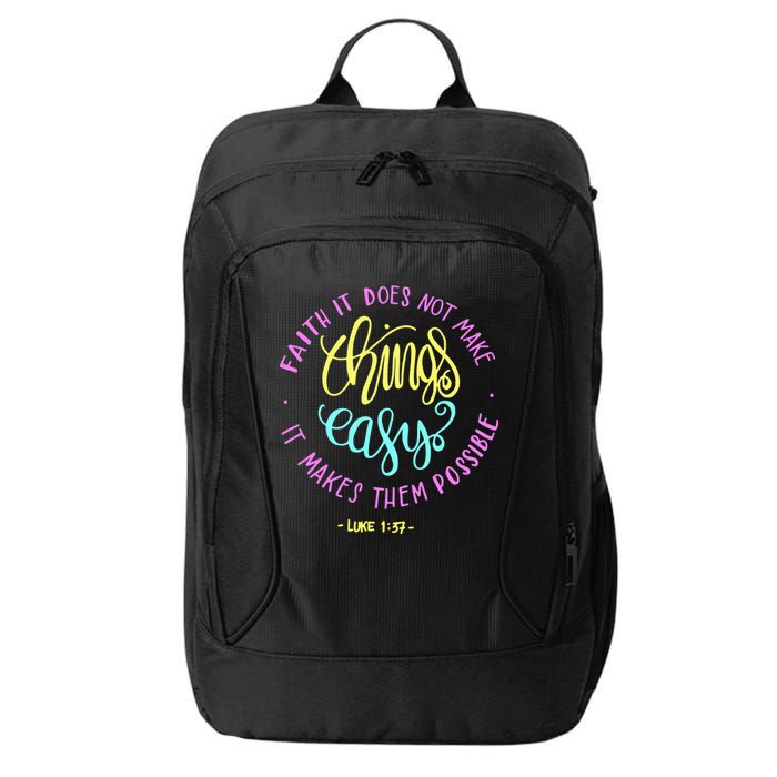 Faith It Does Not Make Things Easy It Makes Them Possible Luke City Backpack