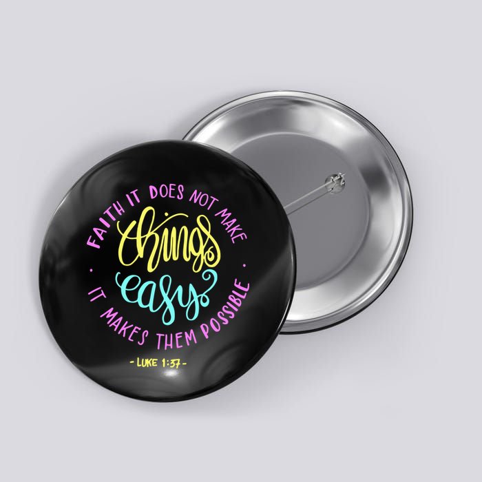 Faith It Does Not Make Things Easy It Makes Them Possible Luke Button