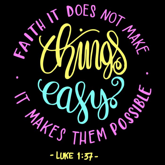 Faith It Does Not Make Things Easy It Makes Them Possible Luke Button