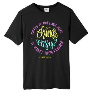 Faith It Does Not Make Things Easy It Makes Them Possible Luke Tall Fusion ChromaSoft Performance T-Shirt