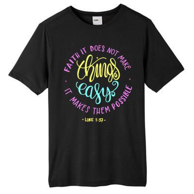 Faith It Does Not Make Things Easy It Makes Them Possible Luke Tall Fusion ChromaSoft Performance T-Shirt