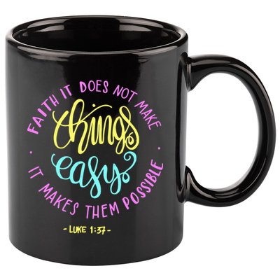 Faith It Does Not Make Things Easy It Makes Them Possible Luke 11oz C Handle Ceramic Mug