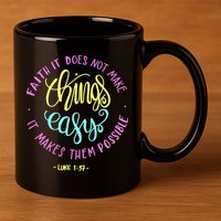 Faith It Does Not Make Things Easy It Makes Them Possible Luke 11oz C Handle Ceramic Mug