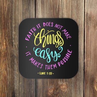 Faith It Does Not Make Things Easy It Makes Them Possible Luke Coaster