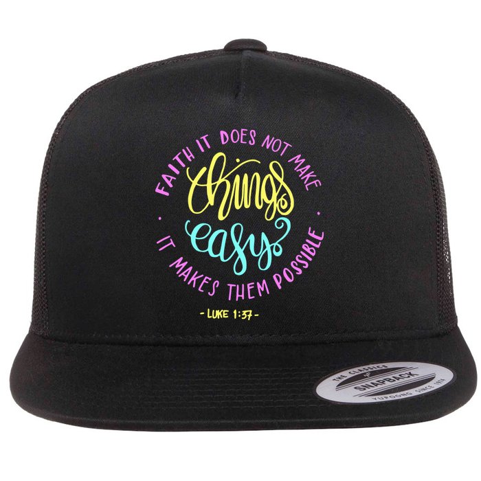 Faith It Does Not Make Things Easy It Makes Them Possible Luke Flat Bill Trucker Hat