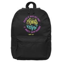 Faith It Does Not Make Things Easy It Makes Them Possible Luke 16 in Basic Backpack