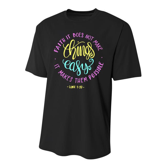 Faith It Does Not Make Things Easy It Makes Them Possible Luke Youth Performance Sprint T-Shirt