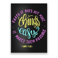 Faith It Does Not Make Things Easy It Makes Them Possible Luke Poster