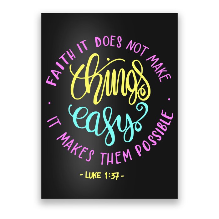 Faith It Does Not Make Things Easy It Makes Them Possible Luke Poster