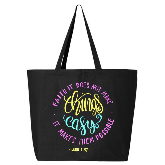 Faith It Does Not Make Things Easy It Makes Them Possible Luke 25L Jumbo Tote