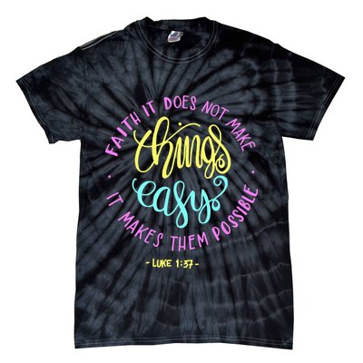Faith It Does Not Make Things Easy It Makes Them Possible Luke Tie-Dye T-Shirt