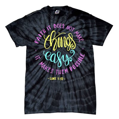 Faith It Does Not Make Things Easy It Makes Them Possible Luke Tie-Dye T-Shirt