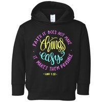 Faith It Does Not Make Things Easy It Makes Them Possible Luke Toddler Hoodie