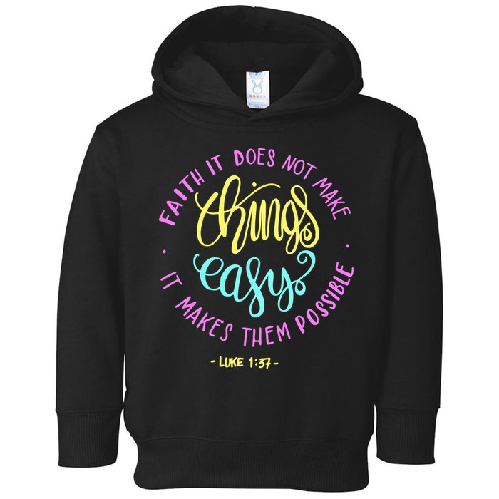 Faith It Does Not Make Things Easy It Makes Them Possible Luke Toddler Hoodie