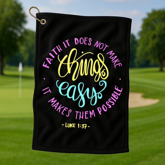 Faith It Does Not Make Things Easy It Makes Them Possible Luke Golf Towel