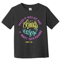 Faith It Does Not Make Things Easy It Makes Them Possible Luke Toddler T-Shirt