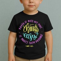 Faith It Does Not Make Things Easy It Makes Them Possible Luke Toddler T-Shirt