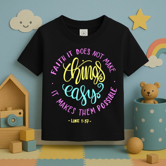 Faith It Does Not Make Things Easy It Makes Them Possible Luke Toddler T-Shirt