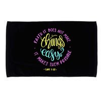Faith It Does Not Make Things Easy It Makes Them Possible Luke Microfiber Hand Towel