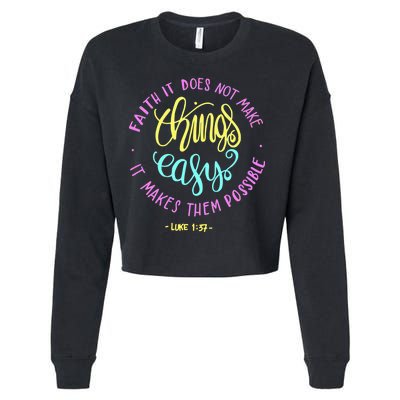 Faith It Does Not Make Things Easy It Makes Them Possible Luke Cropped Pullover Crew