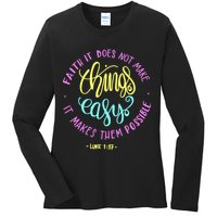 Faith It Does Not Make Things Easy It Makes Them Possible Luke Ladies Long Sleeve Shirt