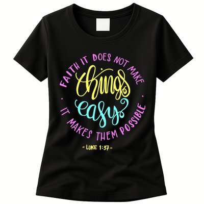 Faith It Does Not Make Things Easy It Makes Them Possible Luke Womens T-Shirt