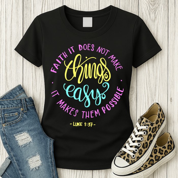 Faith It Does Not Make Things Easy It Makes Them Possible Luke Womens T-Shirt