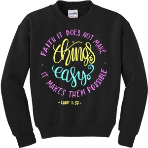 Faith It Does Not Make Things Easy It Makes Them Possible Luke Kids Sweatshirt