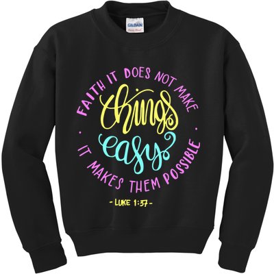 Faith It Does Not Make Things Easy It Makes Them Possible Luke Kids Sweatshirt