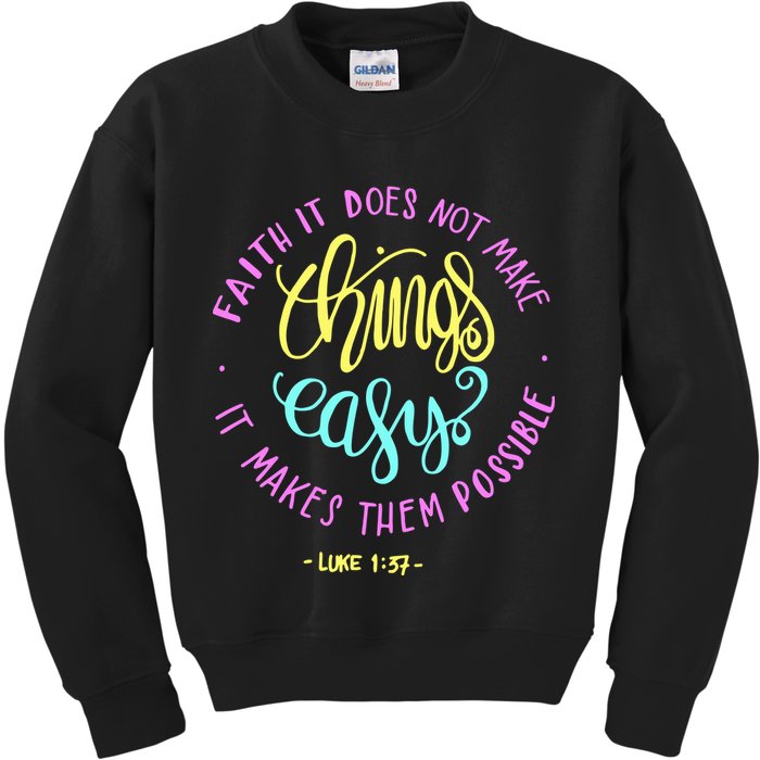 Faith It Does Not Make Things Easy It Makes Them Possible Luke Kids Sweatshirt