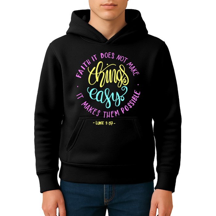 Faith It Does Not Make Things Easy It Makes Them Possible Luke Kids Hoodie
