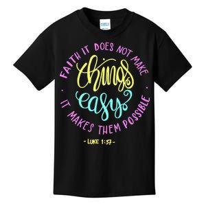 Faith It Does Not Make Things Easy It Makes Them Possible Luke Kids T-Shirt