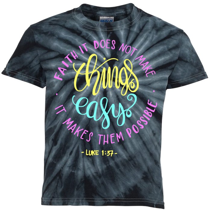 Faith It Does Not Make Things Easy It Makes Them Possible Luke Kids Tie-Dye T-Shirt