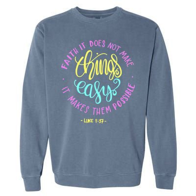 Faith It Does Not Make Things Easy It Makes Them Possible Luke Garment-Dyed Sweatshirt