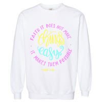 Faith It Does Not Make Things Easy It Makes Them Possible Luke Garment-Dyed Sweatshirt
