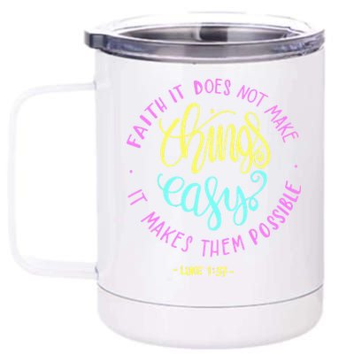 Faith It Does Not Make Things Easy It Makes Them Possible Luke 12 oz Stainless Steel Tumbler Cup