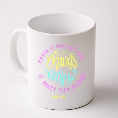 Faith It Does Not Make Things Easy It Makes Them Possible Luke Coffee Mug