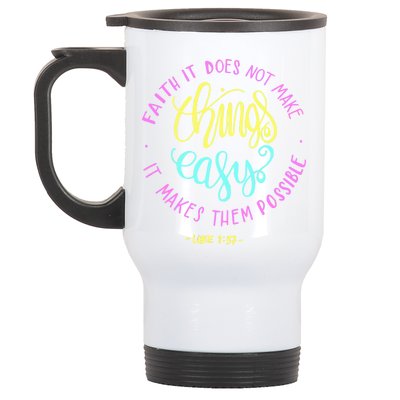 Faith It Does Not Make Things Easy It Makes Them Possible Luke Stainless Steel Travel Mug