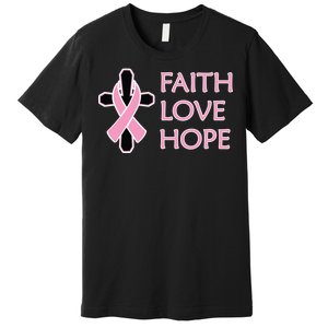 Faith Love Hope Breast Cancer Ribbon Cross Premium T-Shirt