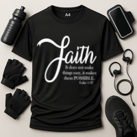 Faith Makes Things Possible  Performance Shirt