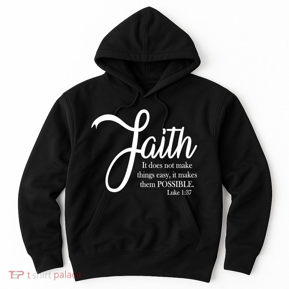 Faith Makes Things Possible  Hoodie