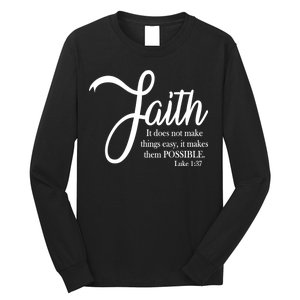 Faith Makes Things Possible  Long Sleeve Shirt