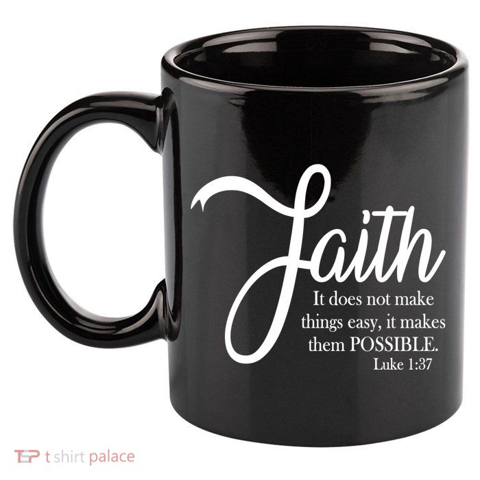 Faith Makes Things Possible  11oz C Handle Ceramic Mug