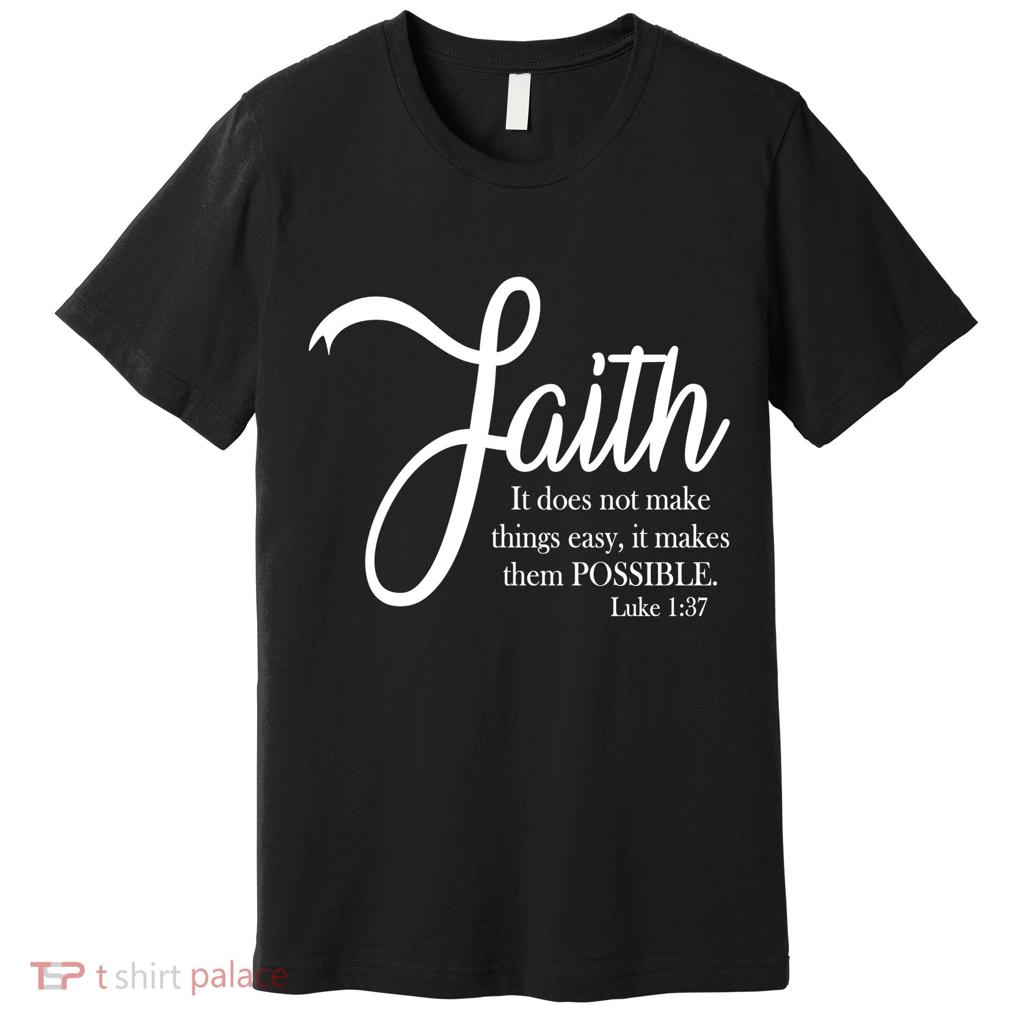 Faith Makes Things Possible  Premium T-Shirt