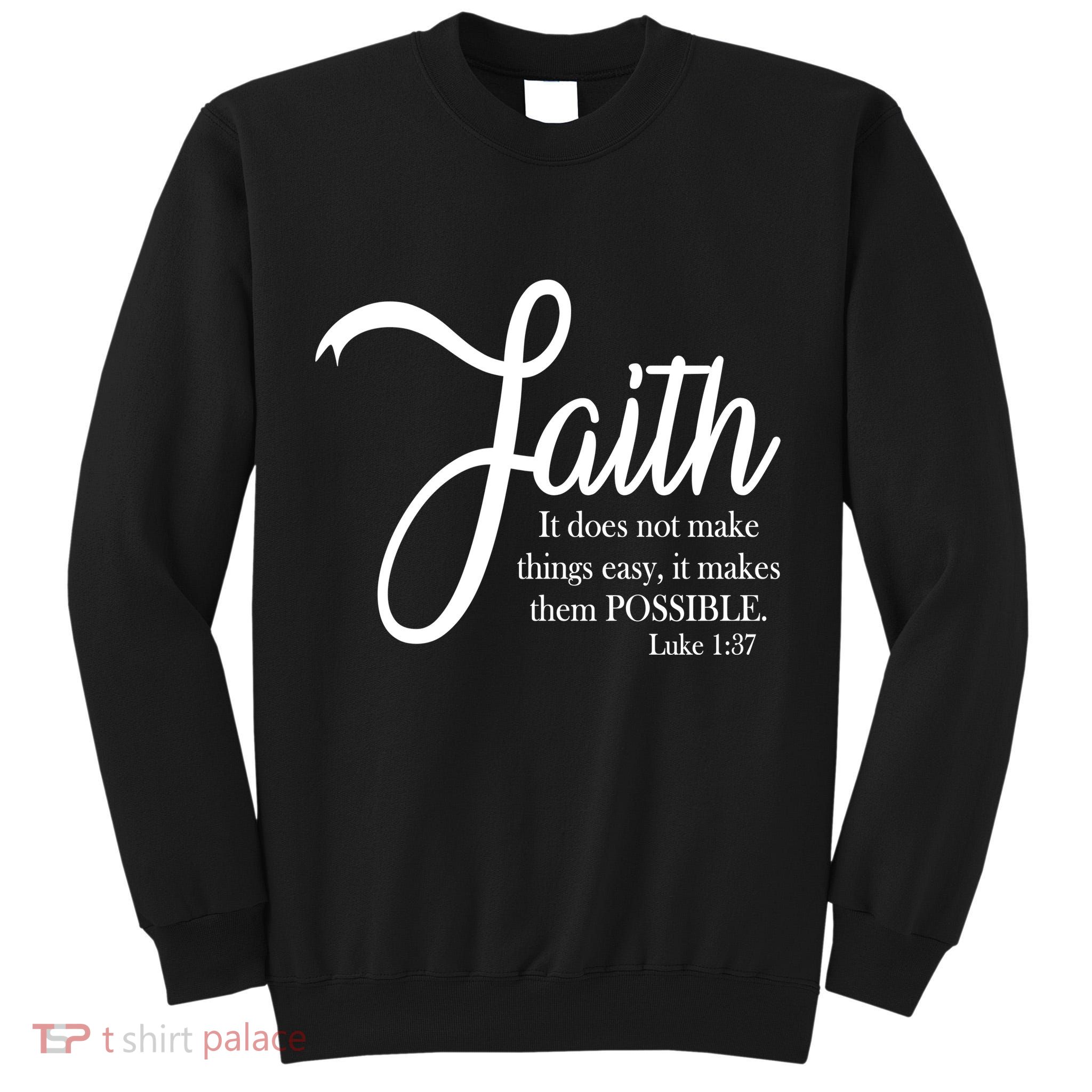 Faith Makes Things Possible  Tall Sweatshirt