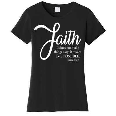 Faith Makes Things Possible  Women's T-Shirt