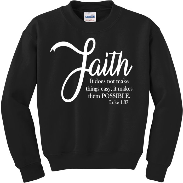 Faith Makes Things Possible  Kids Sweatshirt