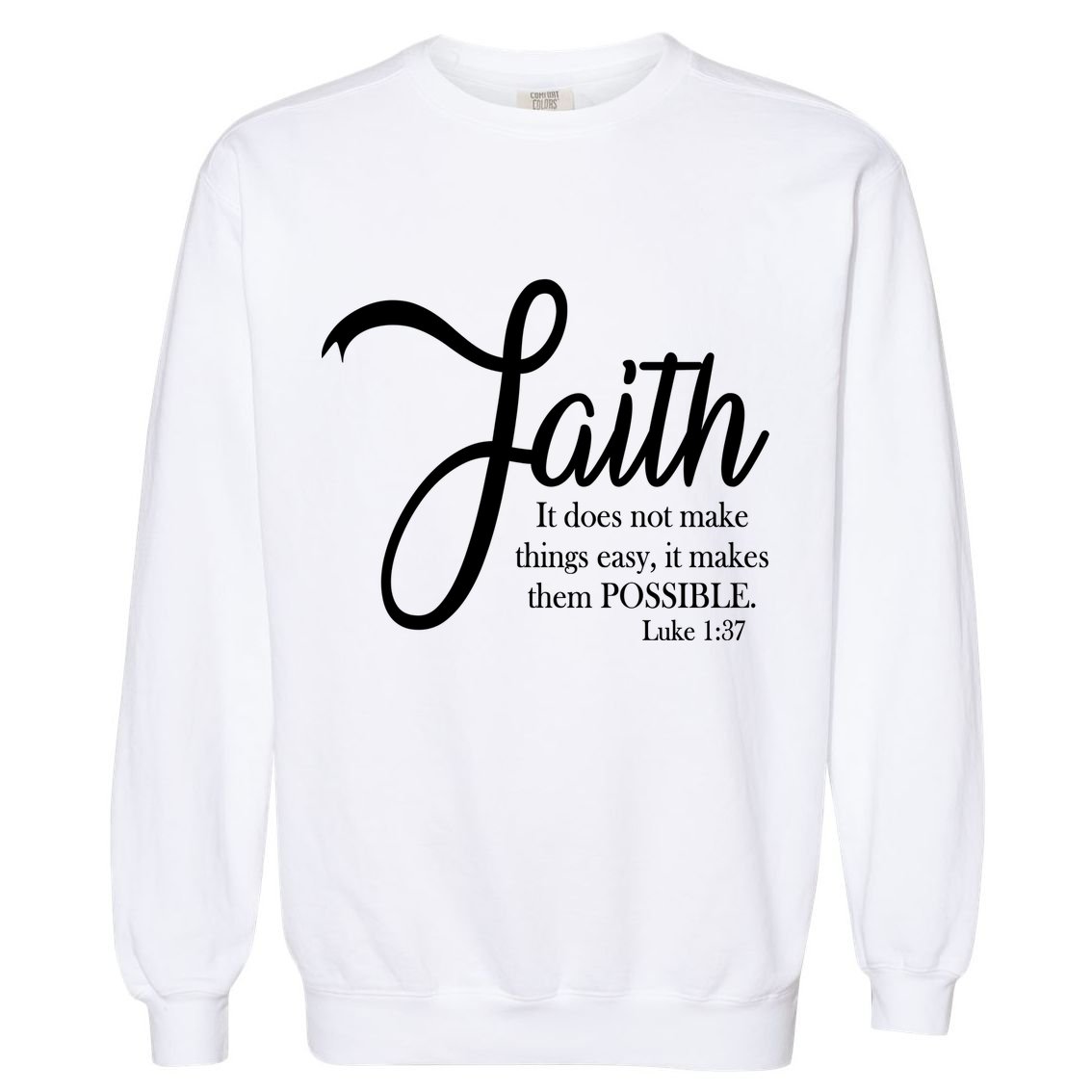 Faith Makes Things Possible  Garment-Dyed Sweatshirt