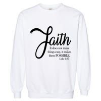 Faith Makes Things Possible  Garment-Dyed Sweatshirt